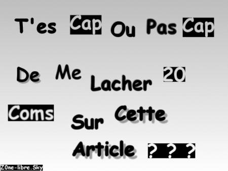  ALORS T CAP OU PO CAP?